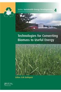Technologies for Converting Biomass to Useful Energy: Combustion, Gasification, Pyrolysis, Torrefaction and Fermentation