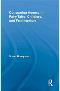 Consuming Agency in Fairy Tales, Childlore, and Folkliterature