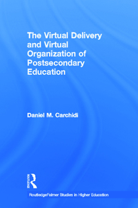 Virtual Delivery and Virtual Organization of Post-Secondary Education