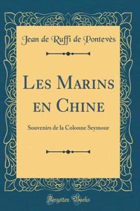 Les Marins en Chine: Souvenirs de la Colonne Seymour (Classic Reprint)