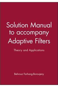 Solution Manual to Accompany Adaptive Filters: Theory and Applications