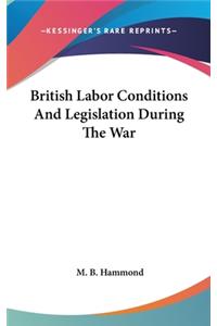 British Labor Conditions And Legislation During The War