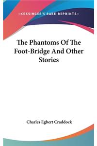 The Phantoms Of The Foot-Bridge And Other Stories