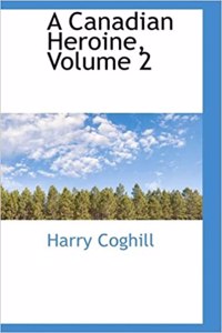 A Canadian Heroine, Volume 2