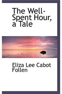 The Well-Spent Hour, a Tale