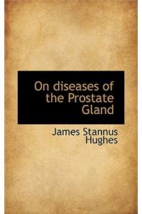 On Diseases of the Prostate Gland