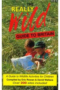 The Really Wild Guide to Britain: A Guide to Wildlife Activities for Children