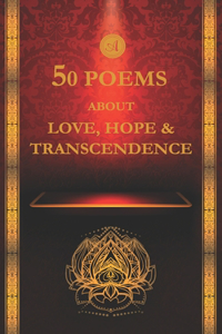 50 Poems about Love, Hope and Transcendence