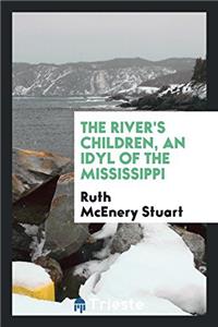 The river's children, an idyl of the Mississippi