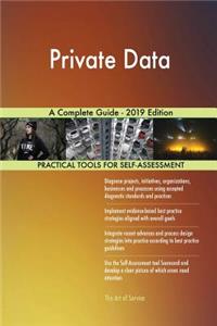 Private Data A Complete Guide - 2019 Edition