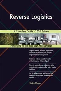 Reverse Logistics A Complete Guide - 2020 Edition