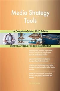 Media Strategy Tools A Complete Guide - 2020 Edition