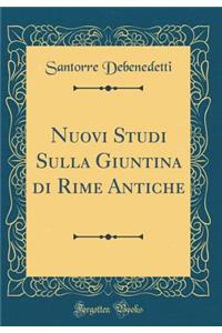 Nuovi Studi Sulla Giuntina Di Rime Antiche (Classic Reprint)