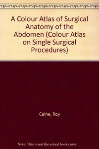 A Colour Atlas of Surgical Anatomy of the Abdomen