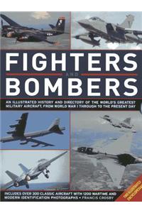 Fighters and Bombers: An Illustrated History and Directory of the World's Greatest Military Aircraft, from World War I Through to the Presen