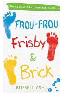 Frou-Frou, Frisby & Brick