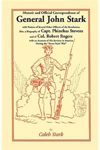Memoir and Official Correspondence of General John Stark, with Notices of Several Other Officers of the Revolution; Also, a Biography of Capt. Phineha
