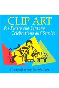Clip Art for Feasts and Seasons, Celebrations and Service