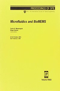 Microfluidics and BioMEMS (Proceedings of SPIE)