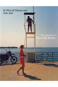 A World Observed 1940-2010: Photographs by Dorothy Bohm