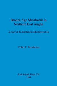 Bronze Age Metalwork in Northern East Anglia