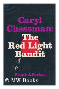 Caryl Chessman, the Red Light Bandit