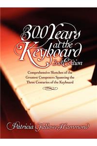 300 Hundred Years at the Keyboard - 2nd Edition