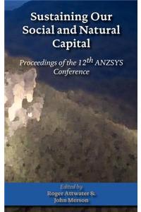 Sustaining Our Social and Natural Captial: Proceedings of the 12th Anzsys Conference