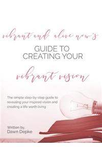 Vibrant and Alive Now's Guide to Creating Your Vibrant Vision