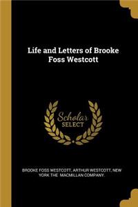 Life and Letters of Brooke Foss Westcott