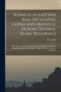Rambles in Eastern Asia, Including China and Manilla, During Several Years' Residence