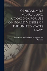 General Mess Manual and Cookbook for Use on Board Vessels of the United States Navy