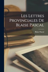 Les Lettres Provinciales De Blaise Pascal