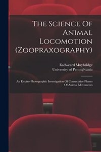 The Science Of Animal Locomotion (zoopraxography)