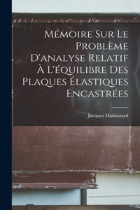 Mémoire Sur Le Problème D'analyse Relatif À L'équilibre Des Plaques Élastiques Encastrées