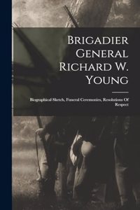 Brigadier General Richard W. Young