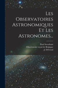 Les Observatoires Astronomiques Et Les Astronomes...