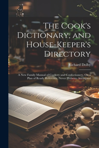 Cook's Dictionary, and House-Keeper's Directory