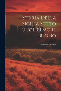 Storia Della Sicilia Sotto Guglielmo Il Buono