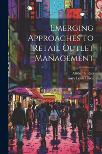 Emerging Approaches to Retail Outlet Management