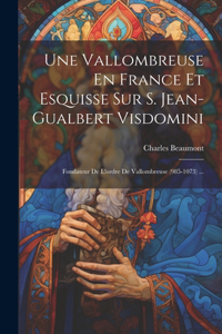 Vallombreuse En France Et Esquisse Sur S. Jean-gualbert Visdomini