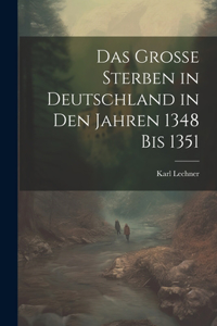Das grosse Sterben in Deutschland in den Jahren 1348 bis 1351