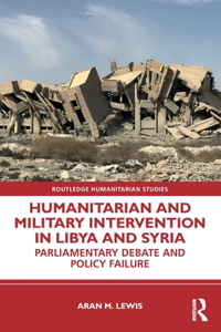 Humanitarian and Military Intervention in Libya and Syria