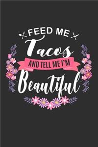 Feed me Tacos and Tell Me I'm Beautiful