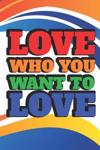 Love Who You Want To Love
