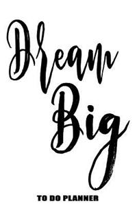 Dream Big To Do Planner