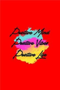 Positive Mind Positive Vibes Positive Life