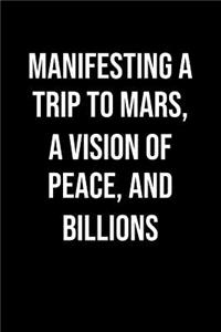 Manifesting A Trip To Mars A Vision Of Peace And Billions