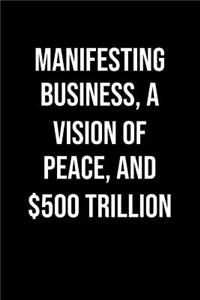 Manifesting Business A Vision Of Peace And 500 Trillion