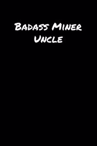 Badass Miner Uncle